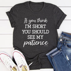 If You Think I'm Short T-Shirt-2