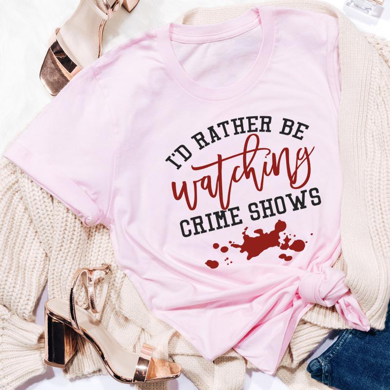 I'd Rather Be Watching Crime Shows T-Shirt-2