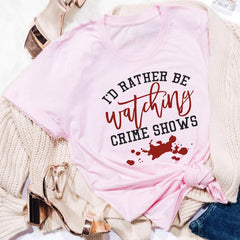 I'd Rather Be Watching Crime Shows T-Shirt-2