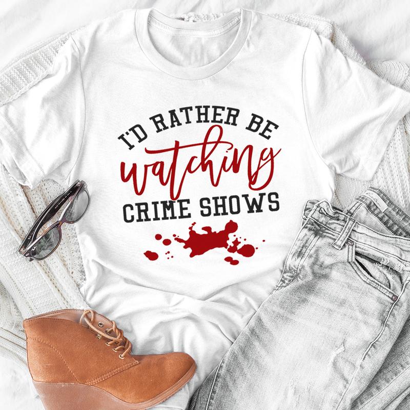 I'd Rather Be Watching Crime Shows T-Shirt-0