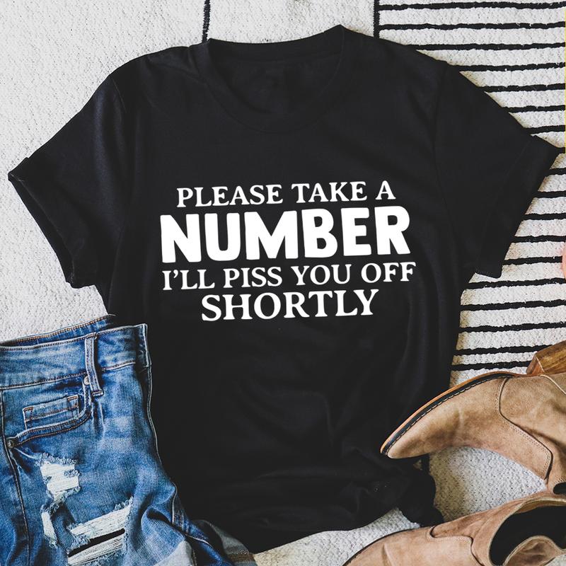 Please Take A Number I'll Piss You Off Shortly T-Shirt-3