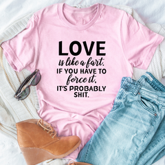 Love Is Like A Fart T-Shirt-2