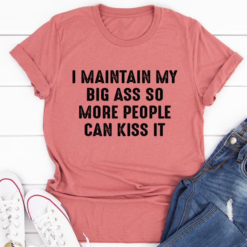 I Maintain It So More People Can Kiss It T-Shirt-1