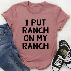 I Put Ranch On My Ranch T-Shirt-3