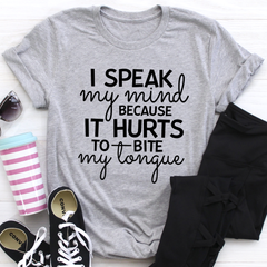 I Speak My Mind Because It Hurts To Bite My Tongue T-Shirt-0