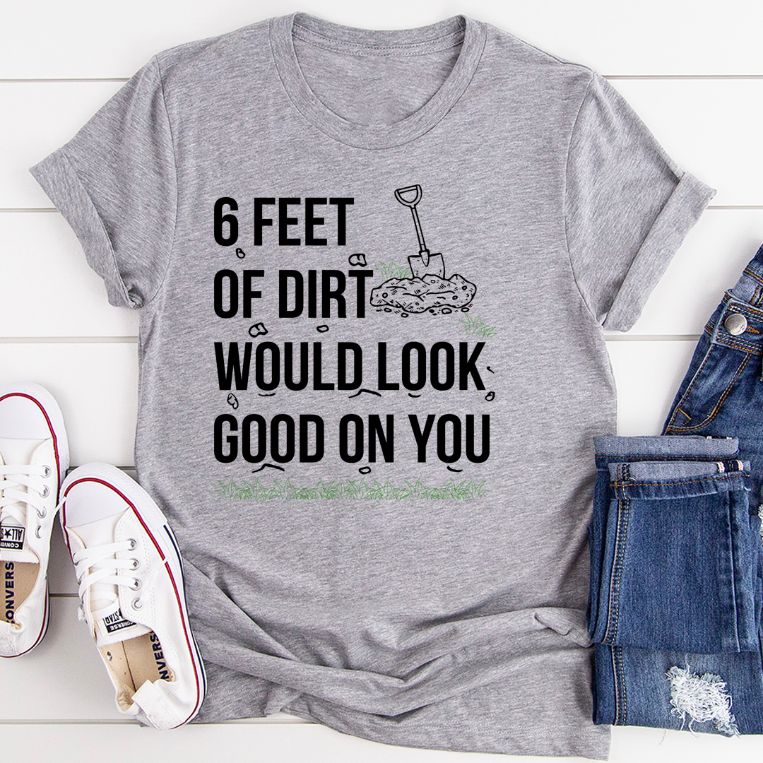 Six Feet Of Dirt T-Shirt-0