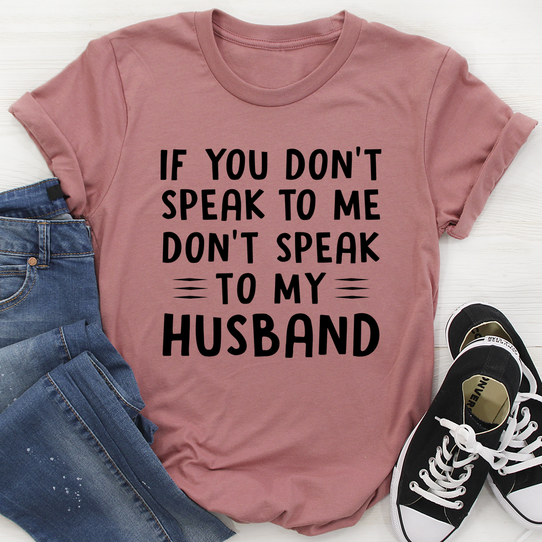 If You Don't Speak to Me T-Shirt-2
