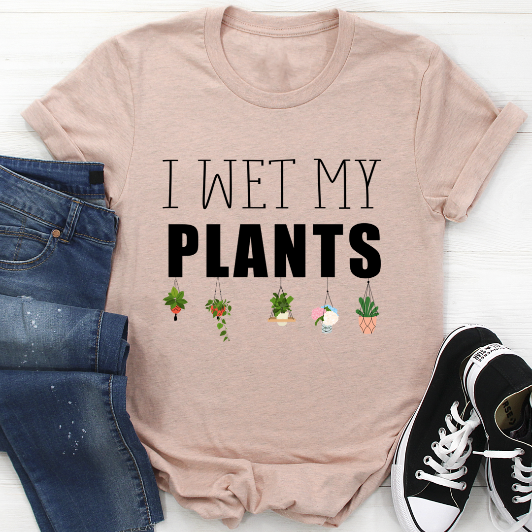 I Wet My Plants T-Shirt-3
