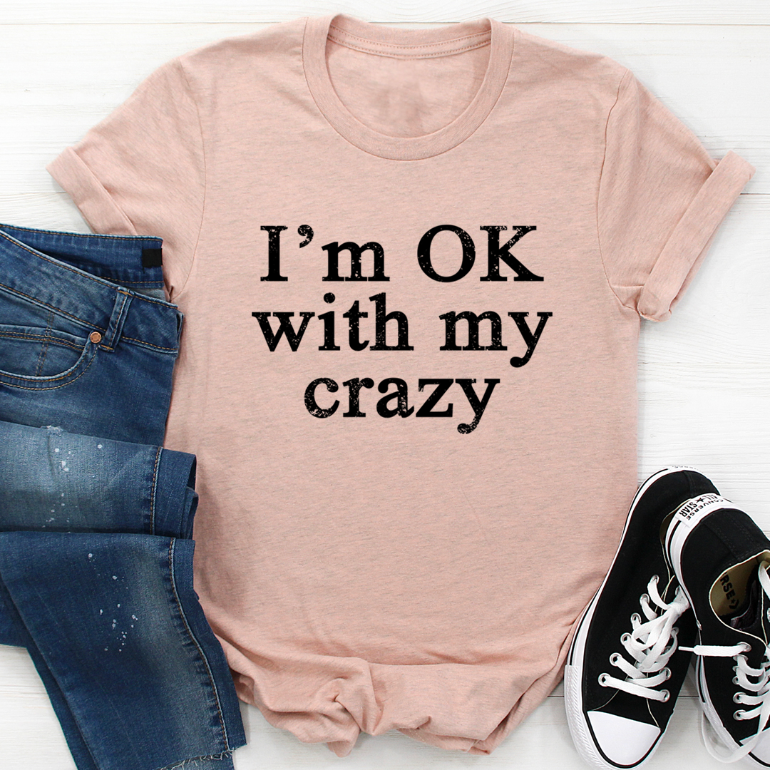 I'm OK With My Crazy T-Shirt-3