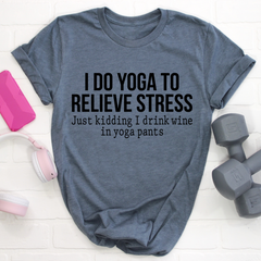 I Do Yoga to Relieve Stress T-Shirt-1