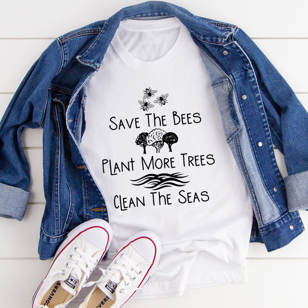 Save The Bees Plant More Trees Clean The Seas T-Shirt-3