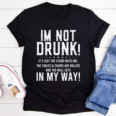 I'm Not Drunk T-Shirt-3