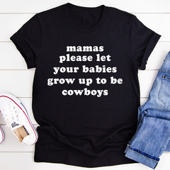 Mamas Please Let Your Babies Grow Up to Be Cowboys T-Shirt-1