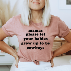 Mamas Please Let Your Babies Grow Up to Be Cowboys T-Shirt-3
