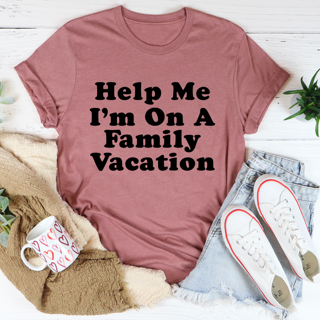 Help Me I'm On A Family Vacation T-Shirt-3