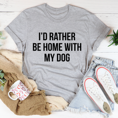 I'd Rather Be Home With My Dog T-Shirt-1