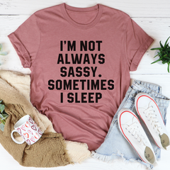 I'm Not Always Sassy Sometimes I Sleep T-Shirt-2