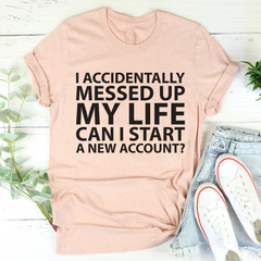 I Accidentally Messed Up My Life T-Shirt-3