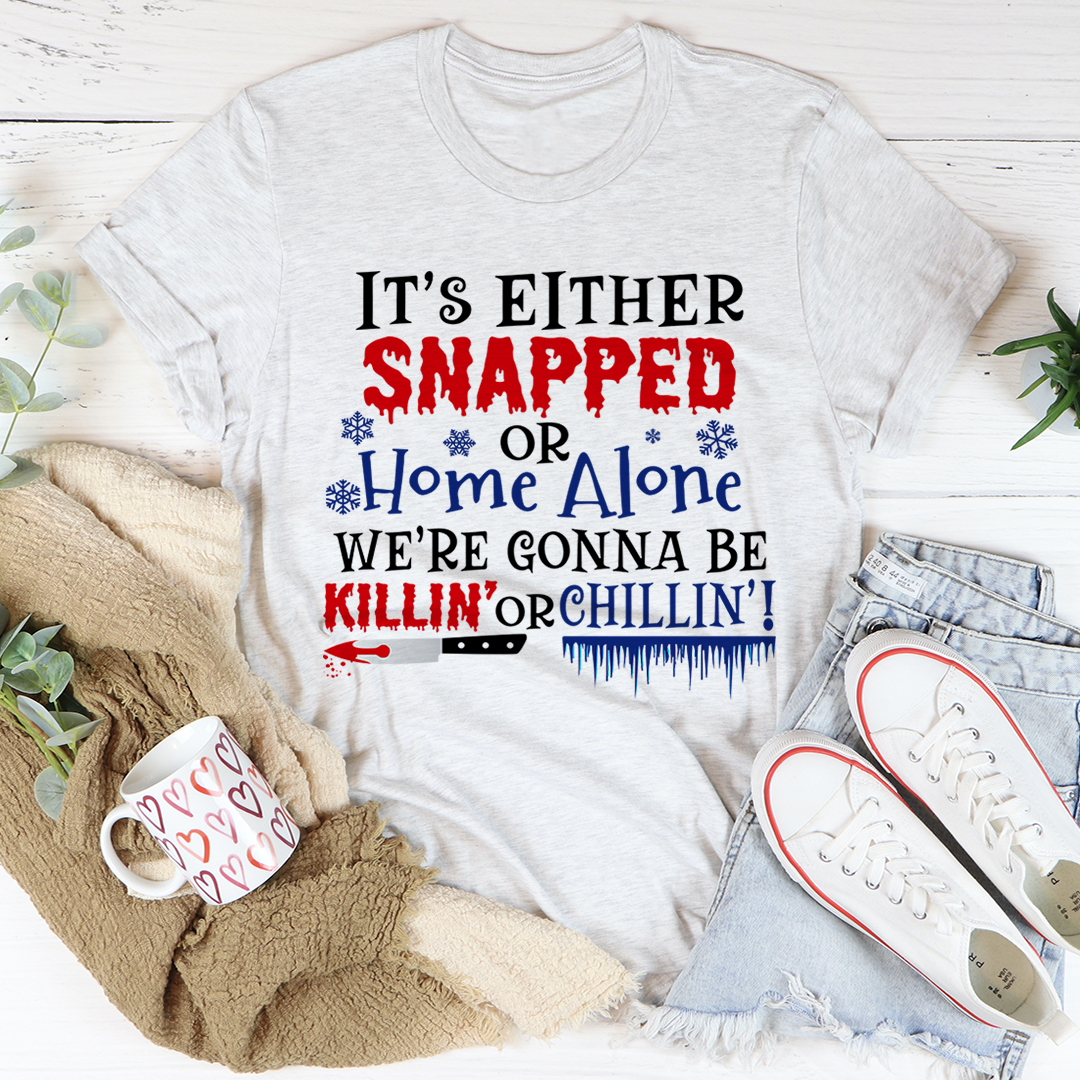 It's Either Snapped Or Home Alone T-Shirt-0