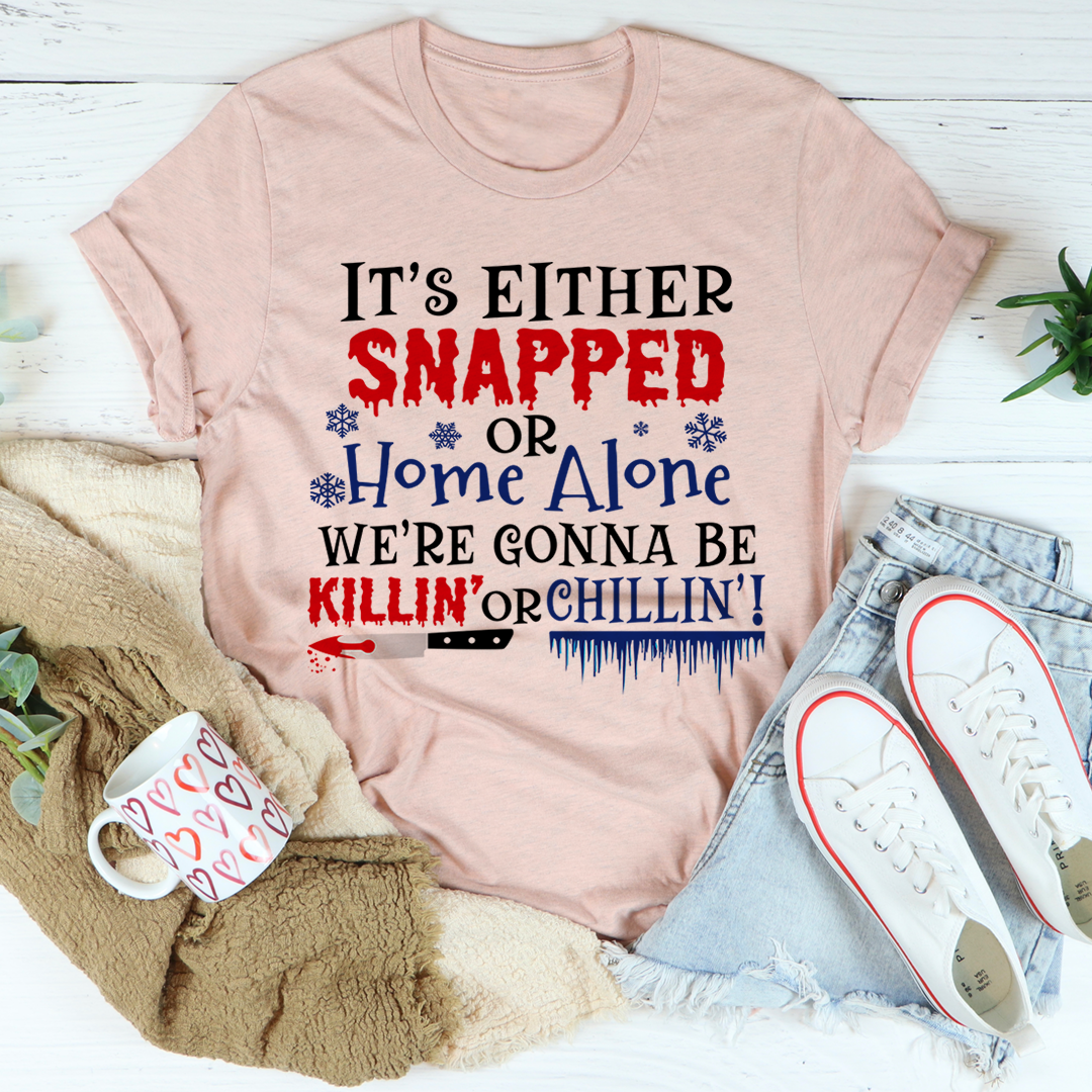 It's Either Snapped Or Home Alone T-Shirt-2