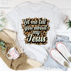 Let Me Tell You About My Jesus T-Shirt-1