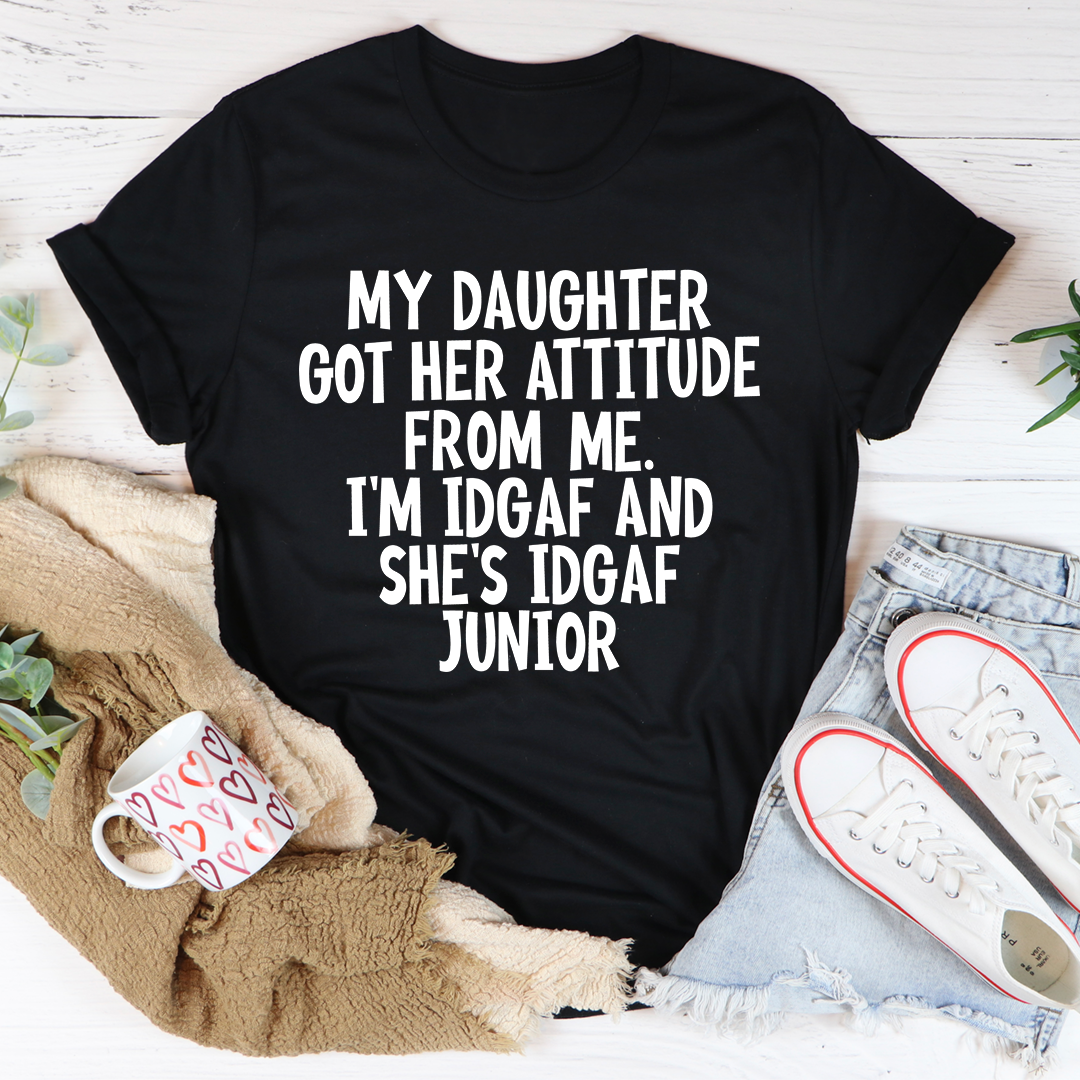 My Daughter Got Her Attitude From Me T-Shirt-2