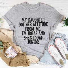 My Daughter Got Her Attitude From Me T-Shirt-1