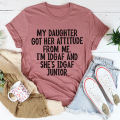 My Daughter Got Her Attitude From Me T-Shirt-0