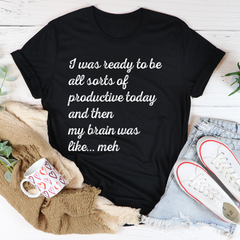 I Was Ready To Be All Sorts Of Productive Today T-Shirt-0