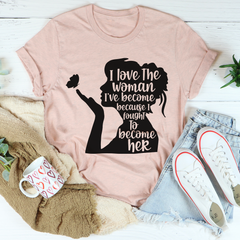 I Love The Woman I've Become T-Shirt-0