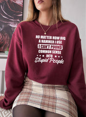 I Cant Pound Common Sense Into Stupid People Sweat Shirt-2