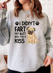 I Didnt Fart My Butt Blew You A Kiss Sweat Shirt-0