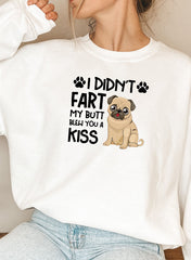 I Didnt Fart My Butt Blew You A Kiss Sweat Shirt-5