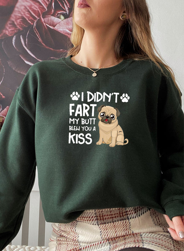 I Didnt Fart My Butt Blew You A Kiss Sweat Shirt-1