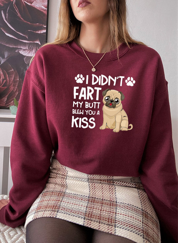 I Didnt Fart My Butt Blew You A Kiss Sweat Shirt-3