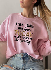 I Didnt Wash My Hair Today Sweat Shirt-4