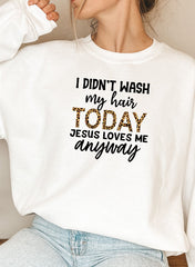 I Didnt Wash My Hair Today Sweat Shirt-5