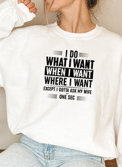 I Do What I Want When I Want Where I Want Sweat Shirt-5