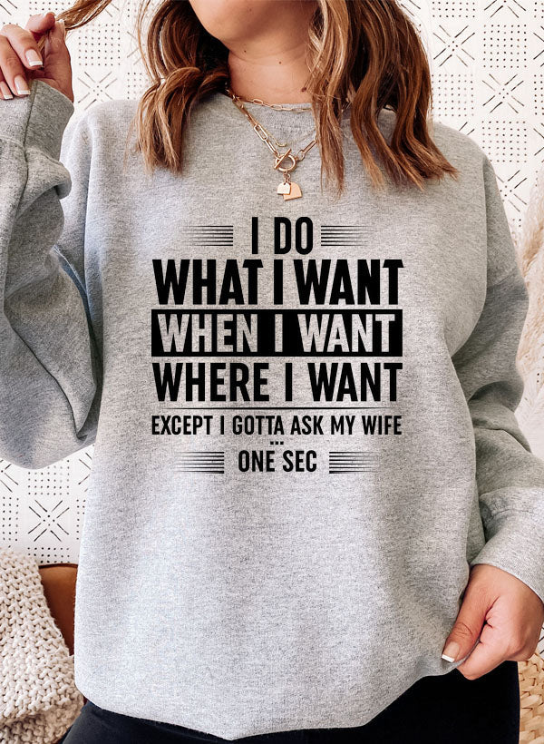I Do What I Want When I Want Where I Want Sweat Shirt-4