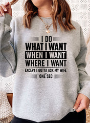I Do What I Want When I Want Where I Want Sweat Shirt-4