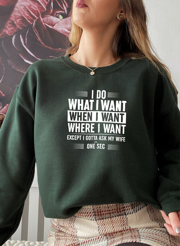 I Do What I Want When I Want Where I Want Sweat Shirt-2