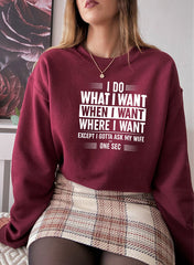 I Do What I Want When I Want Where I Want Sweat Shirt-1