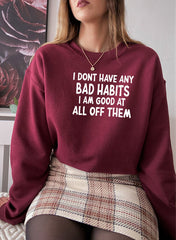 I Dont Have Any Bad Habits I Am Good At All Of Them Sweat Shirt-2