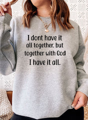 I Dont Have It All Together Sweat Shirt-0