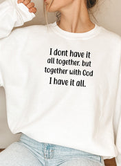 I Dont Have It All Together Sweat Shirt-5