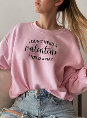 I Dont Need A Valentine Sweat Shirt-2