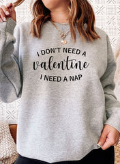 I Dont Need A Valentine Sweat Shirt-3