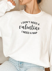 I Dont Need A Valentine Sweat Shirt-5