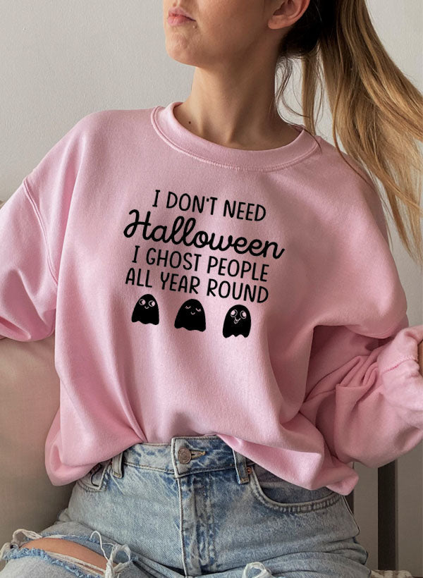 I Dont Need Halloween Sweat Shirt-3
