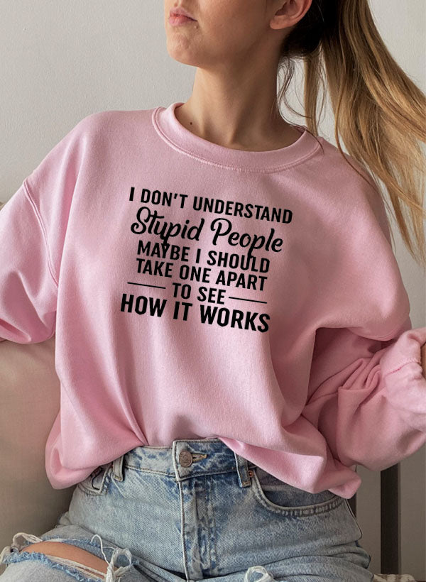 I Dont Understand Stupid People Sweat Shirt-4